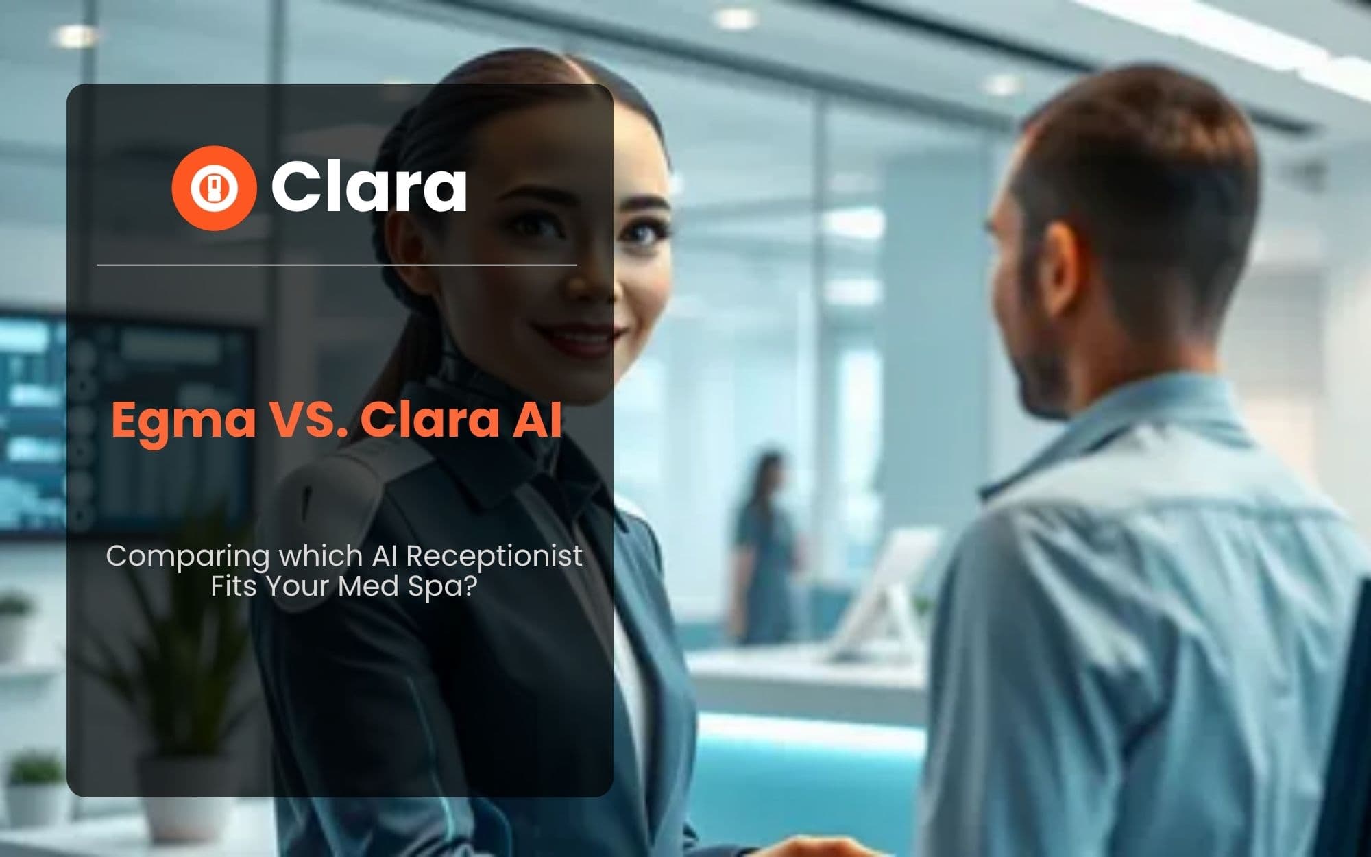 Comparing Clara AI vs Egma: Which AI Receptionist Fits Your Med Spa?